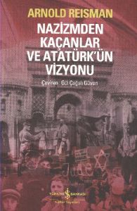 Nazizmden Kaçanlar ve Atatürk’ün Vizyonu                                                                                                                                                                                                                       