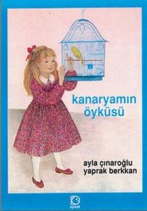 Kanaryamın Öyküsü                                                                                                                                                                                                                                              