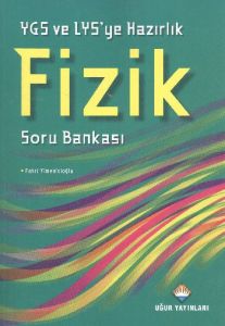 YGS ve LYS’ye Hazırlık Fizik Soru Bankası                                                                                                                                                                                                                      