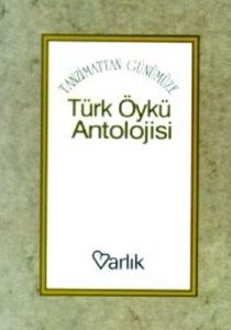 Tanzimattan Günümüze Türk Öykü Antolojisi                                                                                                                                                                                                                      