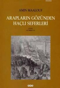 Arapların Gözünden Haçlı Seferleri                                                                                                                                                                                                                             