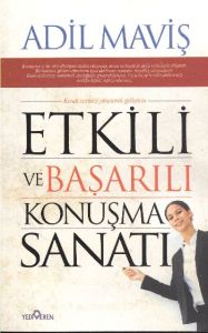 Etkili ve Başarılı Konuşma Sanatı                                                                                                                                                                                                                              