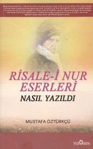 Risale-i Nur Eserleri Nasıl Yazıldı?                                                                                                                                                                                                                           