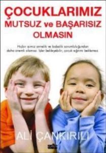 Çocuklarımız Mutsuz ve Başarısız Olmasın                                                                                                                                                                                                                       