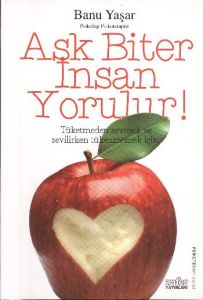 Aşk Biter İnsan Yorulur!                                                                                                                                                                                                                                       