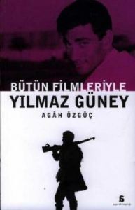 Bütün Filmleriyle Yılmaz Güney                                                                                                                                                                                                                                 