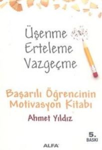 Üşenme Erteleme Vazgeçme                                                                                                                                                                                                                                       