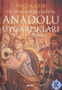 İlk İnsandan Selçuklu’ya Anadolu Uygarlıkları ve A                                                                                                                                                                                                             