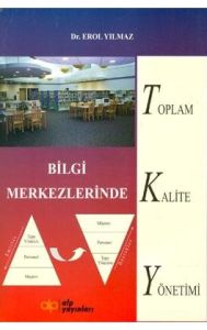 Bilgi Merkezlerinde Toplam Kalite Yönetimi                                                                                                                                                                                                                     