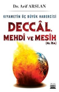 Deccal, Mehdi ve Mesih (Hz. İsa)                                                                                                                                                                                                                               