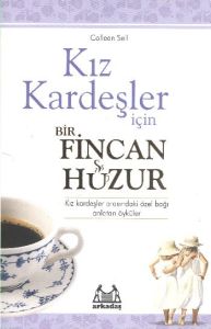 Kız Kardeşler İçin Bir Fincan Huzur                                                                                                                                                                                                                            