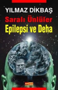 Saralı Ünlüler/Epilepsi ve Deha                                                                                                                                                                                                                                