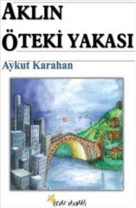 Aklın Öteki Yakası                                                                                                                                                                                                                                             