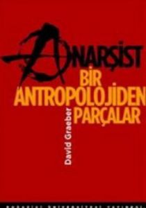 Anarsişt Bir Antropolojiden Parçalar                                                                                                                                                                                                                           