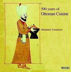 500 Years Of Ottoman Cuisine                                                                                                                                                                                                                                   