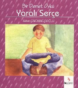 Bir Demet Öykü Yaralı Serçe                                                                                                                                                                                                                                    