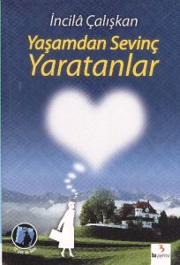 Yaşamdan Sevinç Yaratanlar                                                                                                                                                                                                                                     