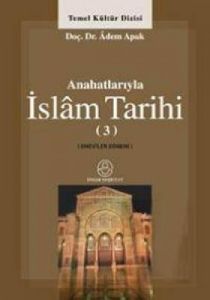 Anahatlarıyla İslam Tarihi 3                                                                                                                                                                                                                                   