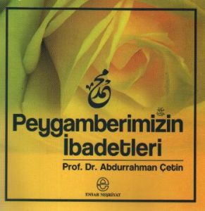 PEYGAMBERİMİZİN İBADETLERİ                                                                                                                                                                                                                                     