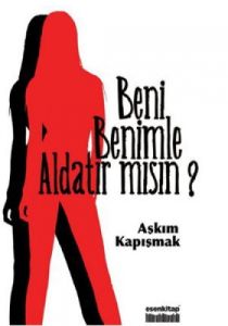 Beni Benimle Aldatır Mısın?                                                                                                                                                                                                                                    