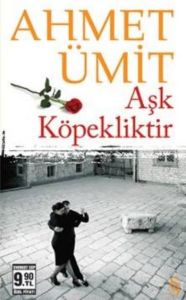 Aşk Köpekliktir                                                                                                                                                                                                                                                