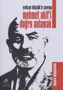 Mehmet Akif’i Doğru Anlamak                                                                                                                                                                                                                                    