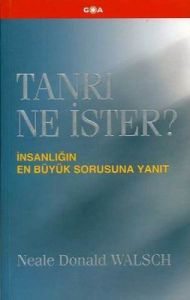 Tanrı Ne İster? İnsanlığın En Büyük Sorusuna Yanıt                                                                                                                                                                                                             