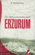 Erzurum 17. Yüzyılda Bir Serhad Şehri                                                                                                                                                                                                                          