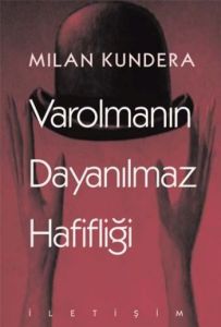 Varolmanın Dayanılmaz Hafifliği                                                                                                                                                                                                                                