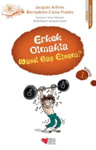 Erkek Olmakla Nasıl Baş Etsem?                                                                                                                                                                                                                                 