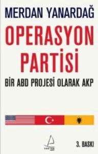 Operasyon Partisi - Bir ABD Projesi Olarak AKP                                                                                                                                                                                                                 