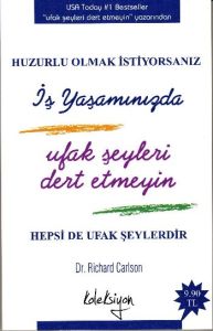 Huzurlu Olmak İstiyorsanız İş Yaşamınızda Ufak Şey                                                                                                                                                                                                             