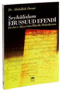 Şeyhülislam Ebussuud Efendi Devlet-i Aliyye’nin Bü                                                                                                                                                                                                             