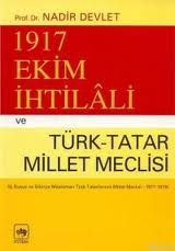 1917 Ekim İhtilali ve Türk-Tatar Millet Meclisi (İ                                                                                                                                                                                                             