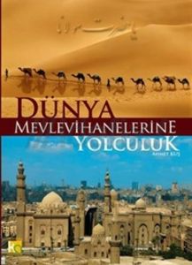 Dünya Mevlevihanelerine Yolculuk                                                                                                                                                                                                                               