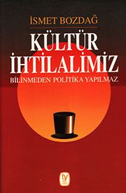 Kültür İhtilalimiz Bilinmeden Politika Yapılmaz                                                                                                                                                                                                                