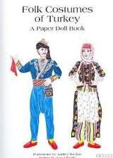 Folk Costumes Of Turkey A Paper Doll Book                                                                                                                                                                                                                      