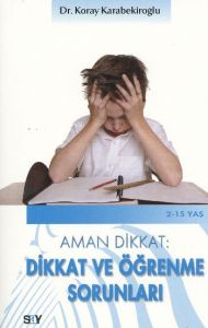 Aman Dikkat: Dikkat ve Öğrenme Sorunları                                                                                                                                                                                                                       