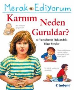 Merak Ediyorum Karnım Neden Guruldar? ve Vücudumuz                                                                                                                                                                                                             