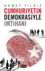 Cumhuriyetin Demokrasiyle İmtihanı                                                                                                                                                                                                                             