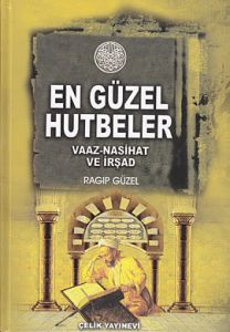 En Güzel Hutbeler Vaaz-Nasihat ve İrşad                                                                                                                                                                                                                        