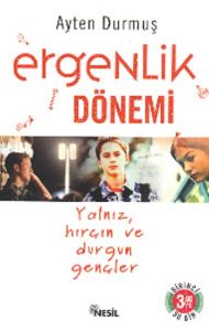 Ergenlik Dönemi Yalnız, Hırçın ve Durgun Gençler                                                                                                                                                                                                               