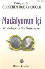 Madalyonun İçi Bir Psikiyatrın Not Defterinden                                                                                                                                                                                                                 