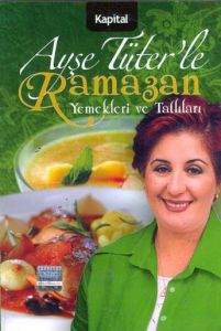 Ayşe Tüter’le Ramazan Yemekleri ve Tatlıları                                                                                                                                                                                                                   