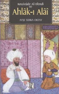 Kınalızade Ali Efendi ve Ahlak-ı Alai                                                                                                                                                                                                                          