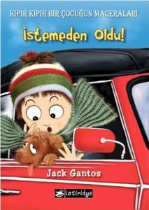 İstemeden Oldu! - Kıpır Kıpır Bir Çocuğun Macerala                                                                                                                                                                                                             