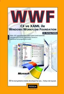 WWF CSharp ve XAML İle Windows Workflow Foundation                                                                                                                                                                                                             