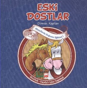 Eski Dostlar - Masallarla Değerler Eğitimi Serisi                                                                                                                                                                                                              