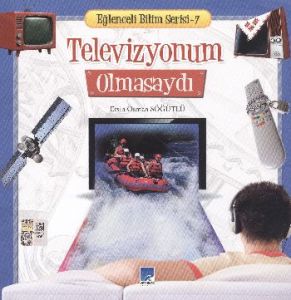 Televizyonum Olmasaydı - Eğlenceli Bilim Serisi 7                                                                                                                                                                                                              