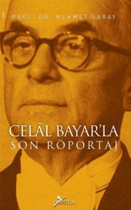 Celal Bayar’la Son Röportaj                                                                                                                                                                                                                                    